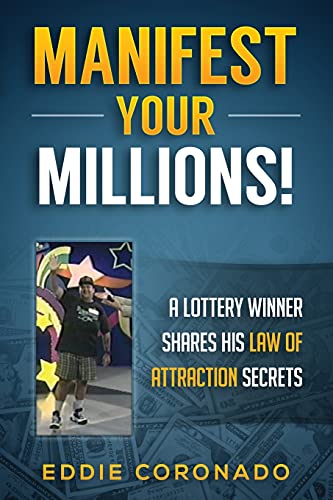 Manifest Your Millions!: A Lottery Winner Shares his Law of Attraction Secrets von CREATESPACE